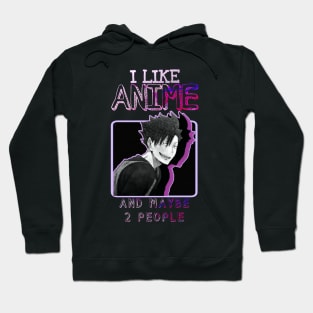 I like anime and maybe 2 people Design Anime Fan Hoodie